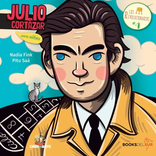 Julio Cortázar para niñxs: Escritor que rompió fronteras (4) (Lxs Revolucionarixs) (Spanish Edition)
