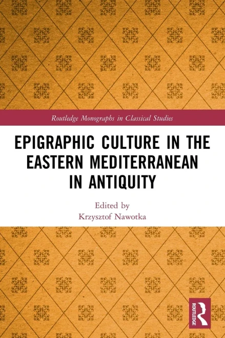 Epigraphic Culture in the Eastern Mediterranean in Antiquity (Routledge Monographs in Classical Studies)