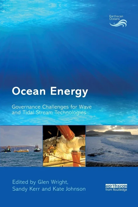 Ocean Energy: Governance Challenges for Wave and Tidal Stream Technologies (Earthscan Oceans)