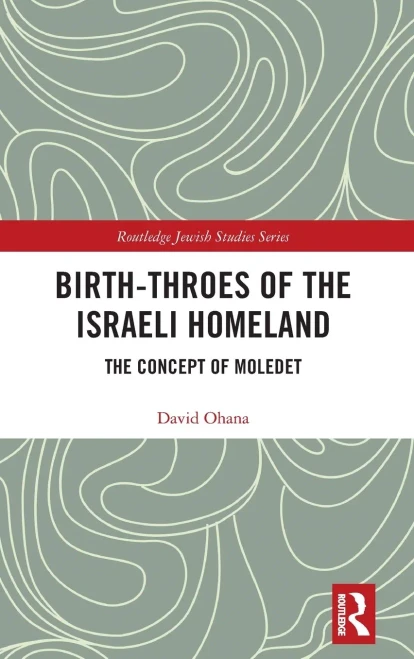 Birth-Throes of the Israeli Homeland: The Concept of Moledet (Routledge Jewish Studies Series)