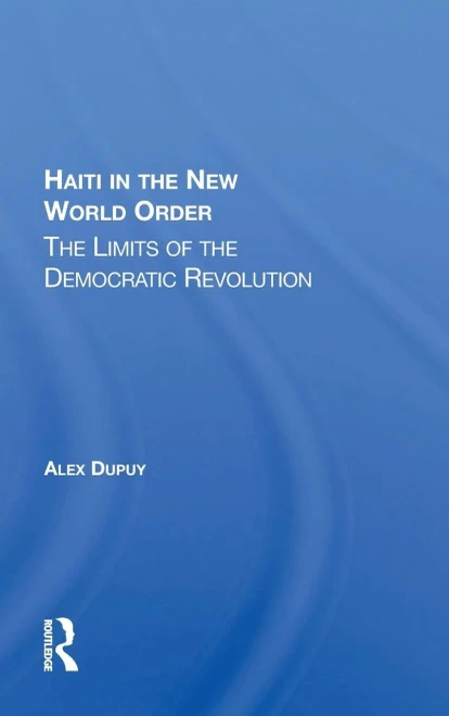 Haiti In The New World Order: The Limits Of The Democratic Revolution