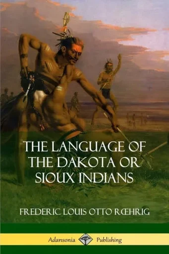 The Language of the Dakota or Sioux Indians