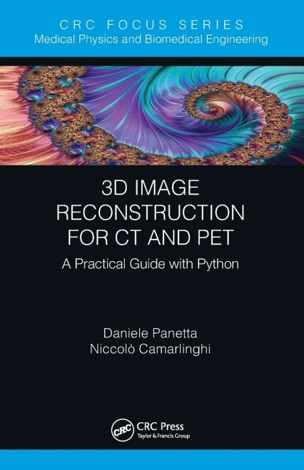 3D Image Reconstruction for CT and PET (Focus Series in Medical Physics and Biomedical Engineering)