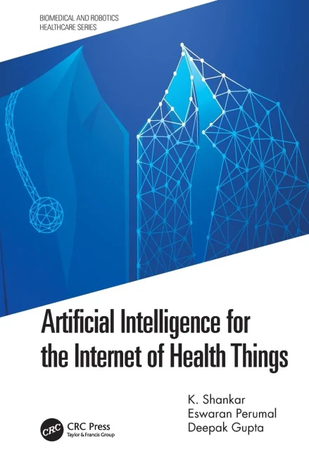 Artificial Intelligence for the Internet of Health Things (Biomedical and Robotics Healthcare)
