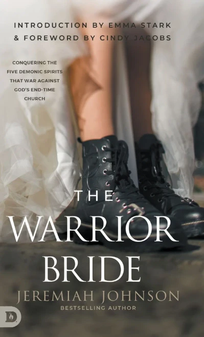 The Warrior Bride: Conquering the Five Demonic Spirits that War Against Gods End-Time Church