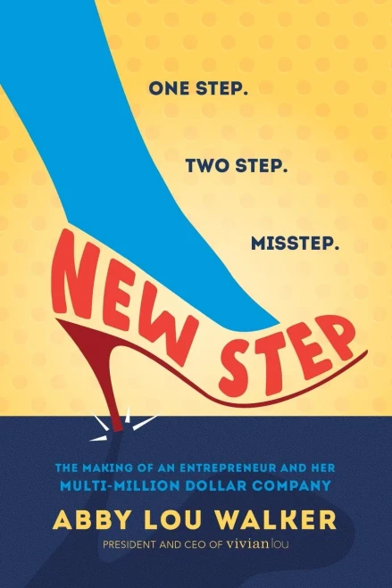 New Step: The Making of an Entrepreneur and Her Multi-Million Dollar Company