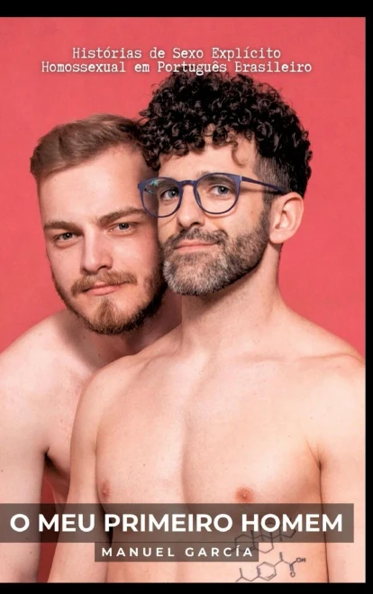 O meu Primeiro Homem: Histórias de Sexo Explícito Homossexual em Português Brasileiro (Portuguese Edition)