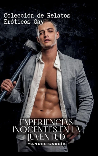 Experiencias Inocentes en la Juventud: Colección de Relatos Eróticos Gay (Spanish Edition)