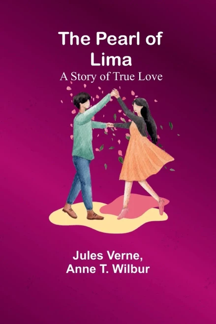 The Pearl Of Lima; A Story Of True Love