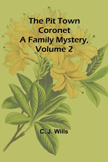 The Pit Town Coronet: A Family Mystery, Volume 2