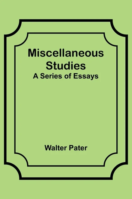 Miscellaneous Studies; A Series Of Essays