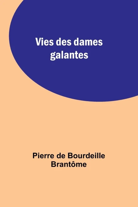Vies Des Dames Galantes