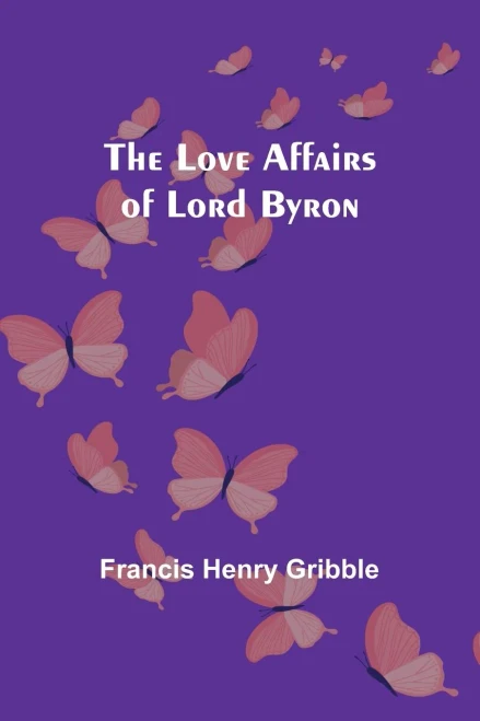 The Love Affairs Of Lord Byron