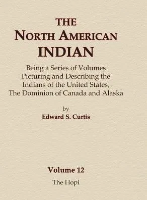 The North American Indian Volume 12 - The Hopi