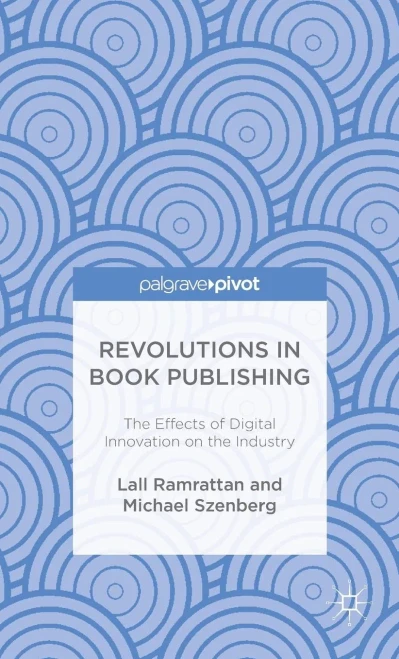Revolutions In Book Publishing: The Effects Of Digital Innovation On The Industry