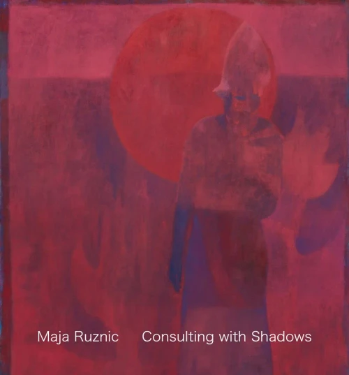 Maja Ruznic: Consulting With Shadows
