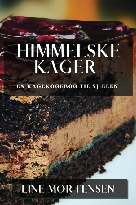 Himmelske Kager: En Kagekogebog Til Sjælen (Danish Edition)