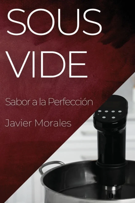 Sous Vide: Sabor A La Perfección (Spanish Edition)