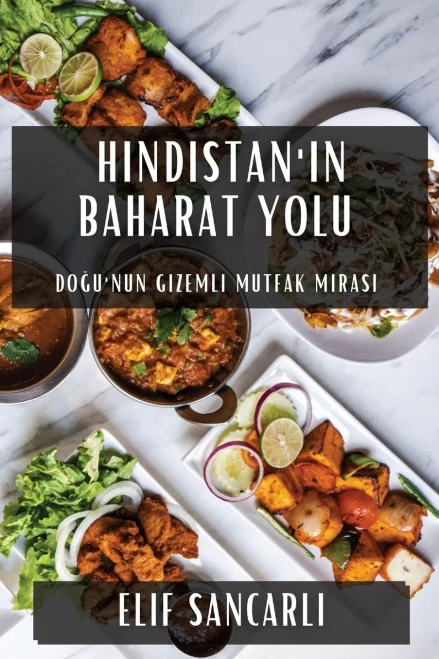 Hindistan'In Baharat Yolu: Dogu'Nun Gizemli Mutfak Mirasi (Turkish Edition)
