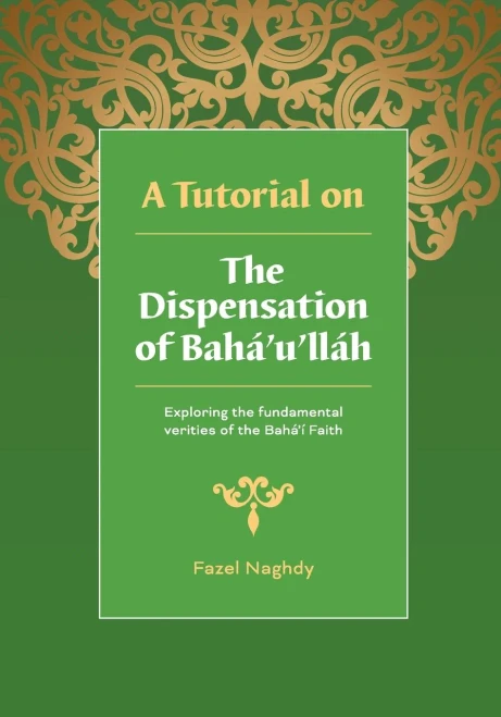 A Tutorial On The Dispensation Of Baha'U'Llah