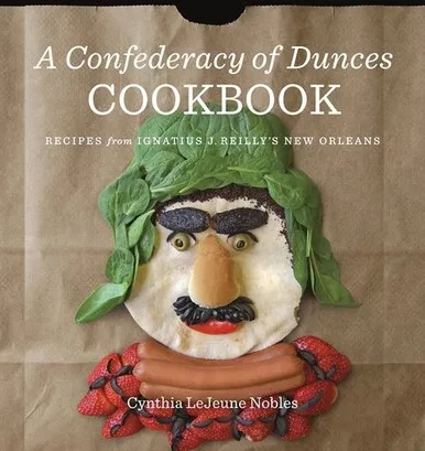A Confederacy Of Dunces Cookbook: Recipes From Ignatius J. Reilly's New Orleans