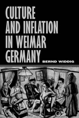 Culture and Inflation in Weimar Germany (Weimar and Now: German Cultural Criticism)