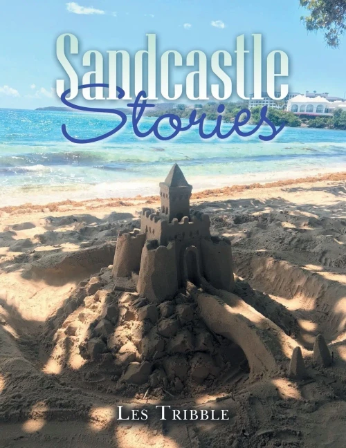 Sandcastle Stories: 12 Years Of Sandcastles And Stories