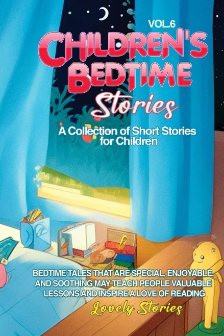 Children's Bedtime Stories: A Collection Of Short Stories For Children (Vol 6)