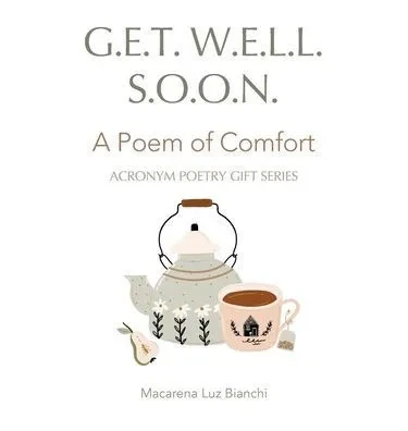 Get Well Soon: A Poem Of Comfort (Acronym Poetry Gift)