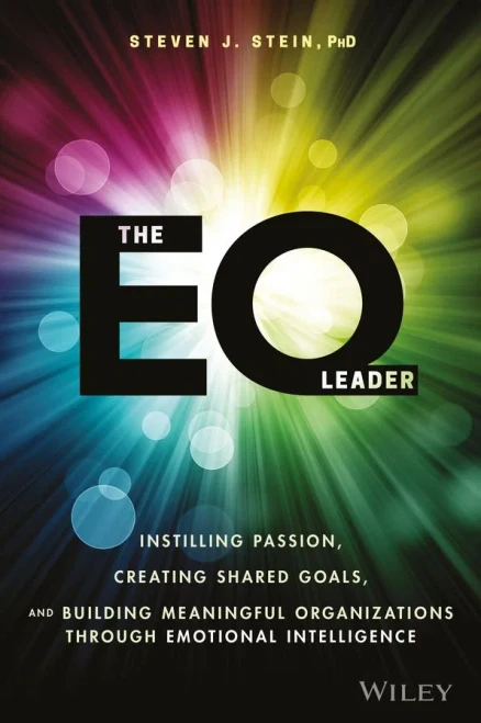 The Eq Leader: Instilling Passion, Creating Shared Goals, And Building Meaningful Organizations Through Emotional Intelligence