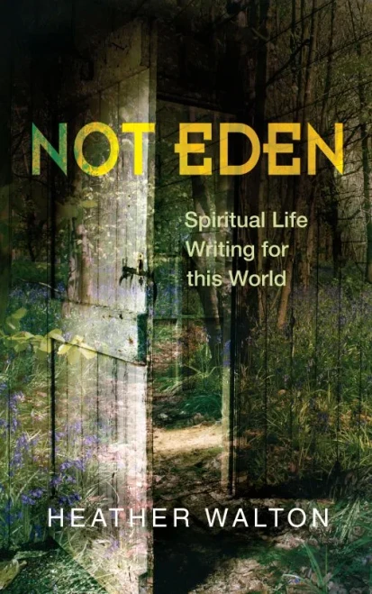 Not Eden: Spiritual Life Writing For This World