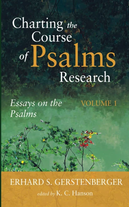 Charting The Course Of Psalms Research: Essays On The Psalms, Volume 1