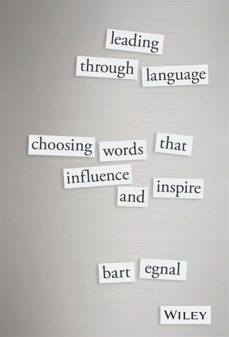Leading Through Language: Choosing Words That Influence And Inspire