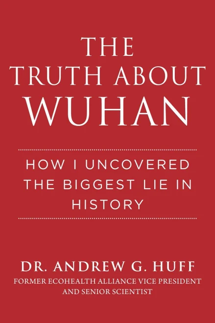 The Truth About Wuhan: How I Uncovered The Biggest Lie In History