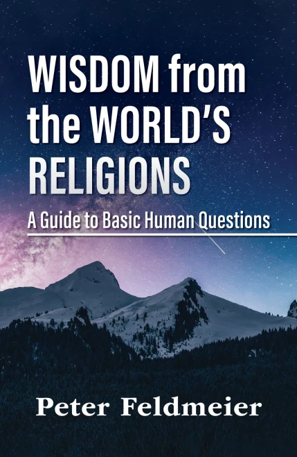 Wisdom From The WorldS Religions: A Guide To Basic Human Questions