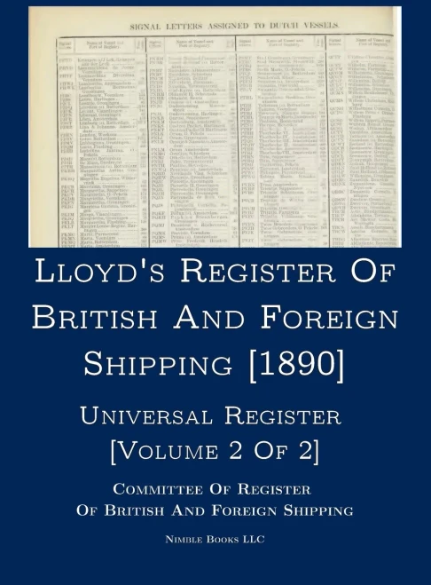Lloyd's Register Of British And Foreign Shipping [1890]: Universal Register [Volume 2 Of 2] (In The Year 1890)