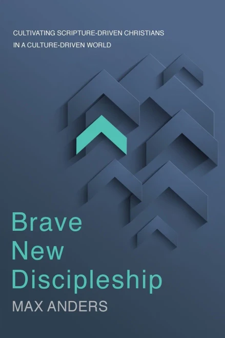 Brave New Discipleship: Cultivating Scripture-Driven Christians In A Culture-Driven World