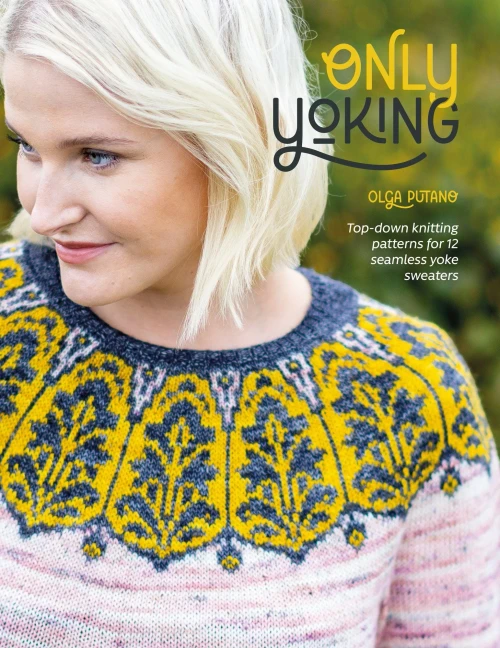 Only Yoking: Top Down Knitting Patterns For 12 Seamless Sweaters