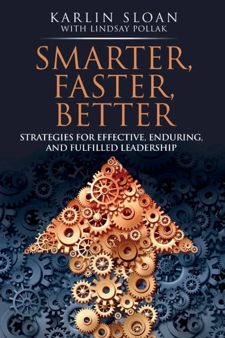 Smarter, Faster, Better: Strategies For Effective, Enduring, And Fulfilled Leadership