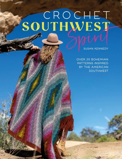 Crochet Southwest Spirit: Over 20 Bohemian Crochet Patterns Inspired By The American Southwest