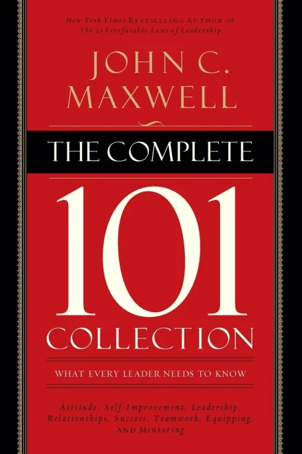 The Complete 101 Collection: What Every Leader Needs To Know
