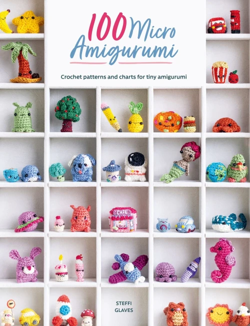 100 Micro Amigurumi: Crochet Patterns And Charts For Tiny Amigurumi