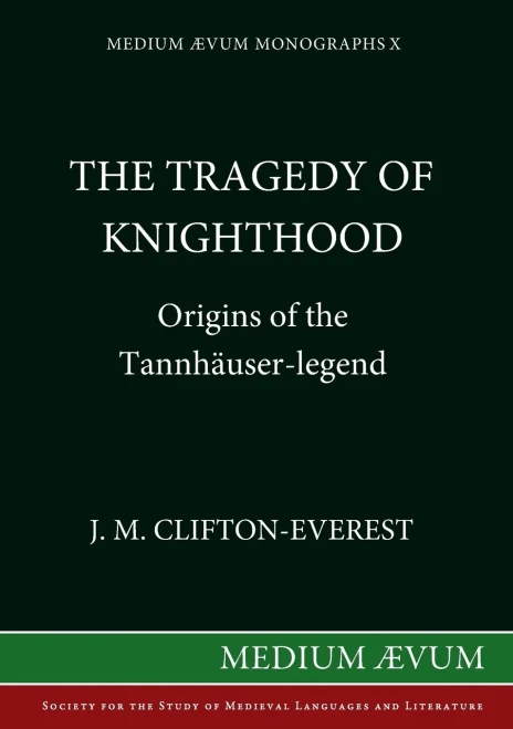 The Tragedy Of Knighthood: Origins Of The Tannhäuser-Legend