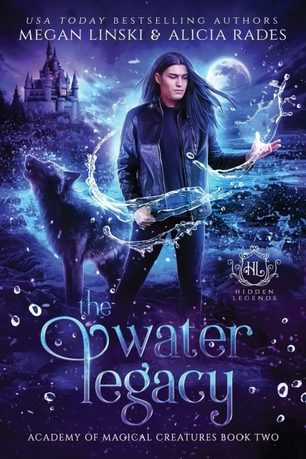 The Water Legacy (Hidden Legends: Academy Of Magical Creatures)