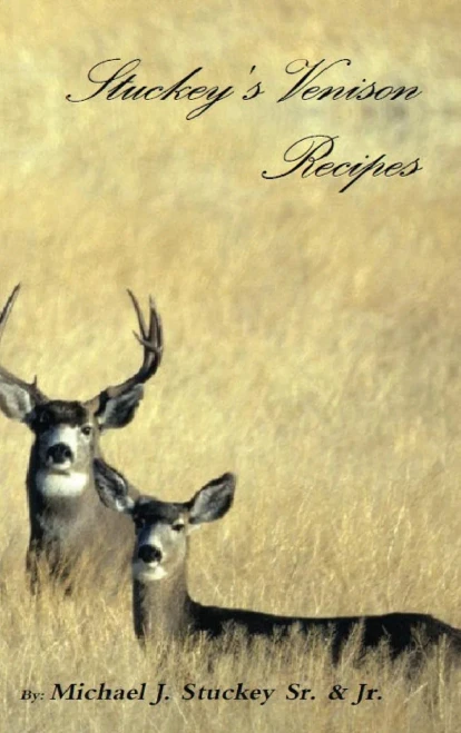 Stuckey's Venison Recipes: First Timers To Seasoned Chiefs