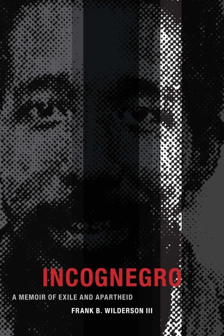 Incognegro: A Memoir Of Exile And Apartheid
