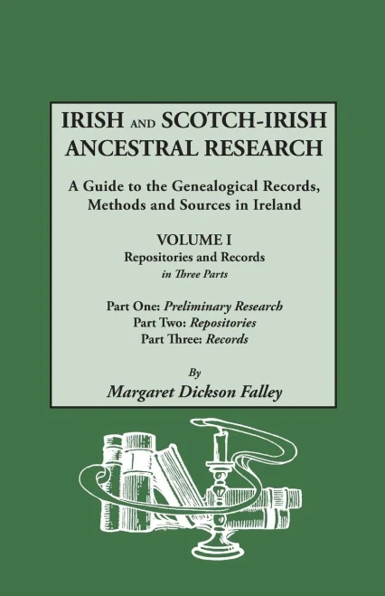 Irish And Scotch-Irish Ancestral Research: A Guide To The Genealogical Records, Methods, And Sources In Ireland
