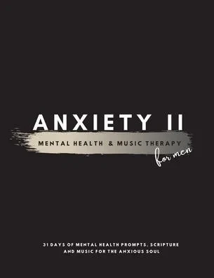 Anxiety Ii: Mental Health & Music Therapy For Men