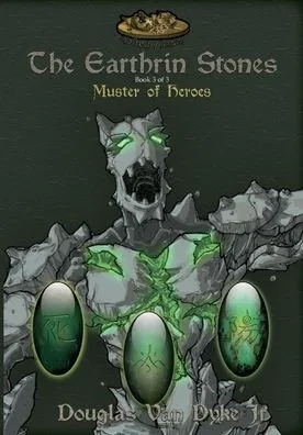 The Earthrin Stones Book 3 Of 3: Muster Of Heroes