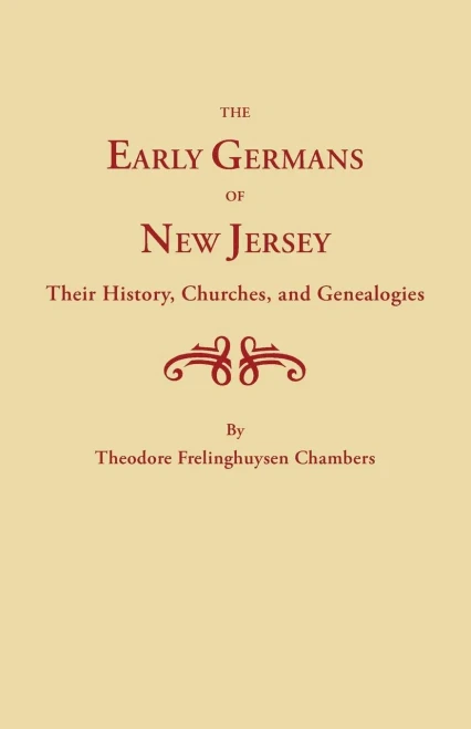 Early Germans Of New Jersey, Their History, Churches And Genealogies